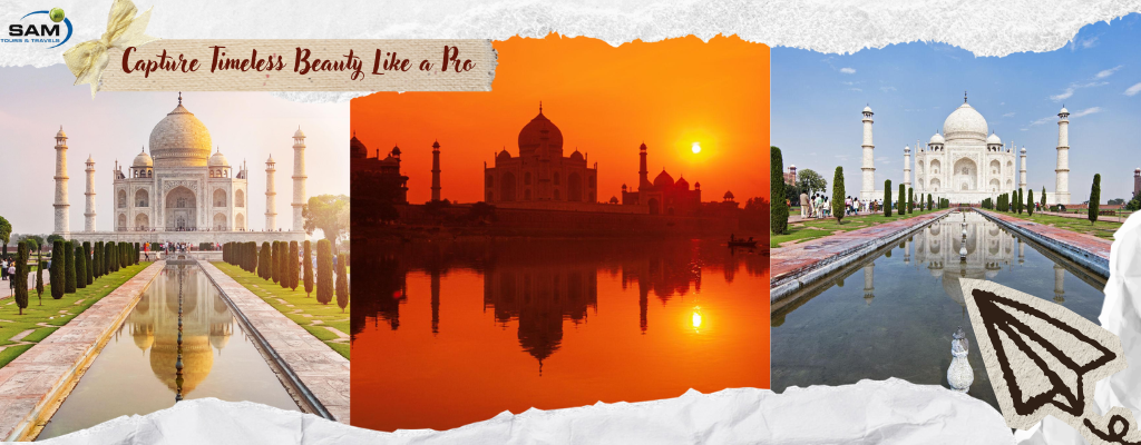 Taj Mahal Photography Guide: Capture Timeless Beauty Like a Pro