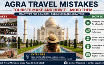 Agra Travel Mistakes Tourists Make and How to Avoid Them