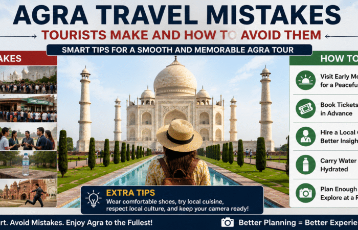 Agra Travel Mistakes Tourists Make and How to Avoid Them