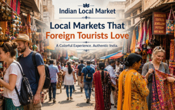 Local markets that foreign tourists love in India with colorful bazaars and traditional shops