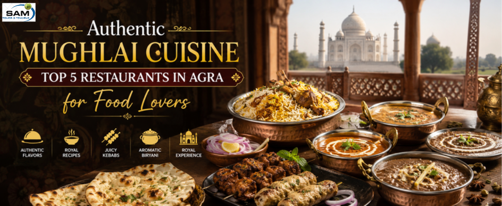 Authentic Mughlai Cuisine: Top 5 Restaurants in Agra for Food Lovers