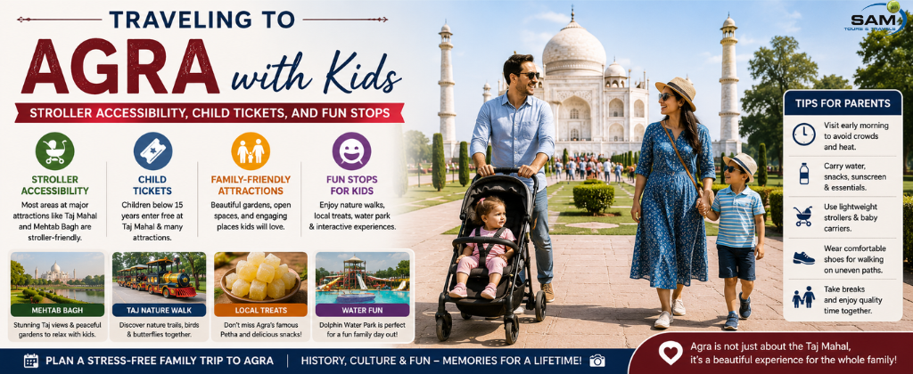 Traveling to Agra with Kids: Stroller Accessibility, Child Tickets, and Fun Stops